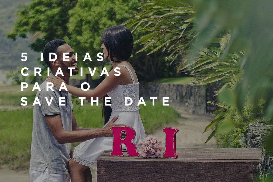 5 ideias criativas para o Save the Date 5 ideias criativas para o Save the Date